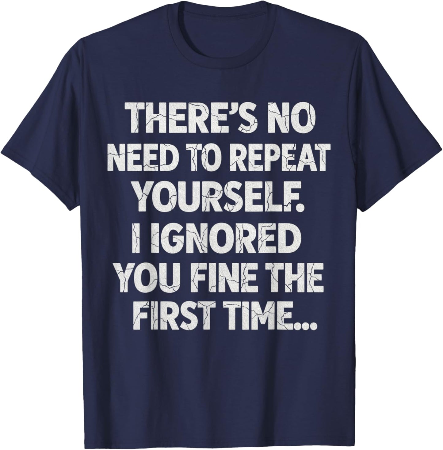 Funny There's No Need to Repeat Yourself Sarcastic Saying T-Shirt - T-Shirt | Navy