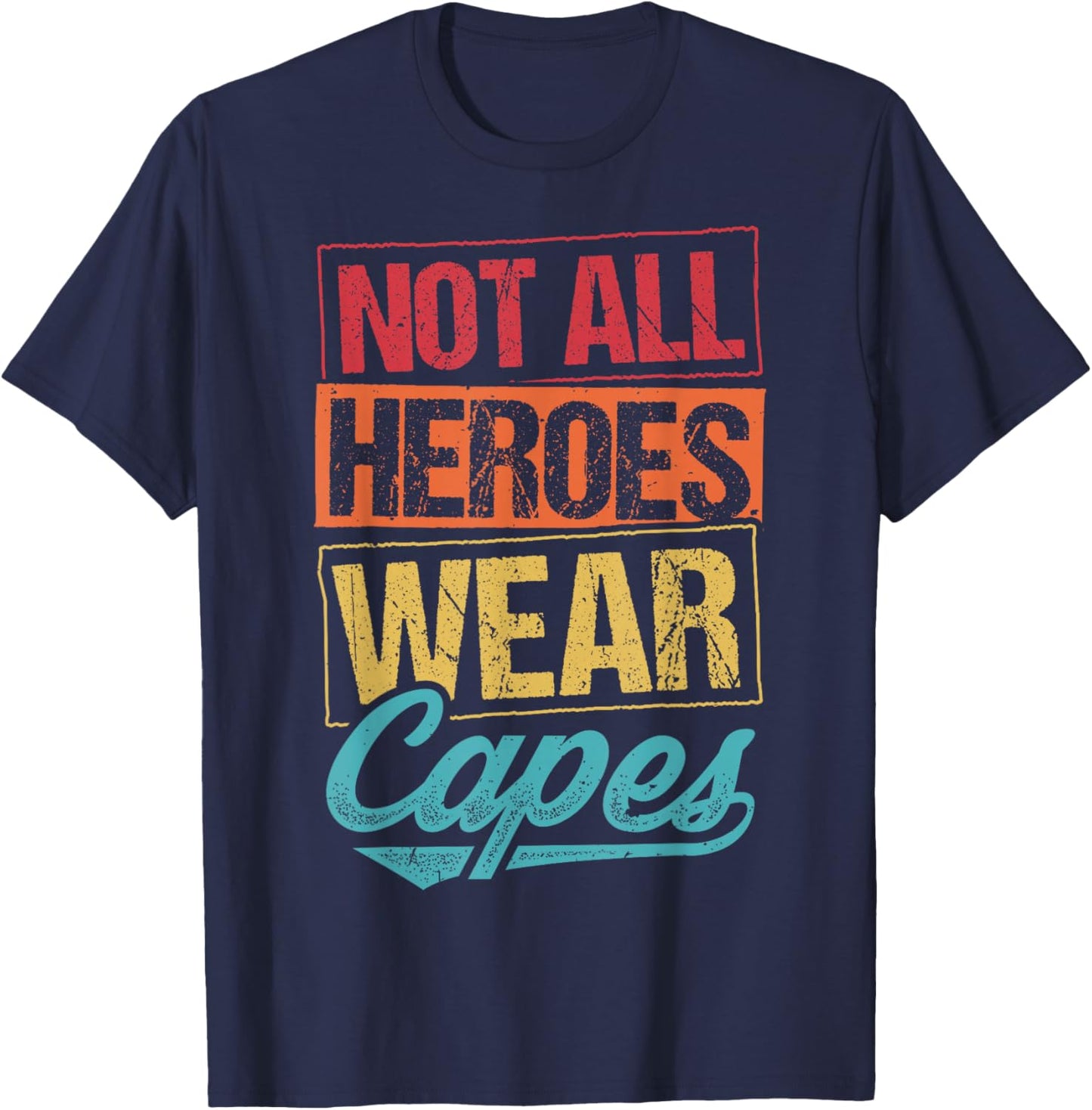 Not All Heroes Wear Capes T-Shirt - T-Shirt | Navy