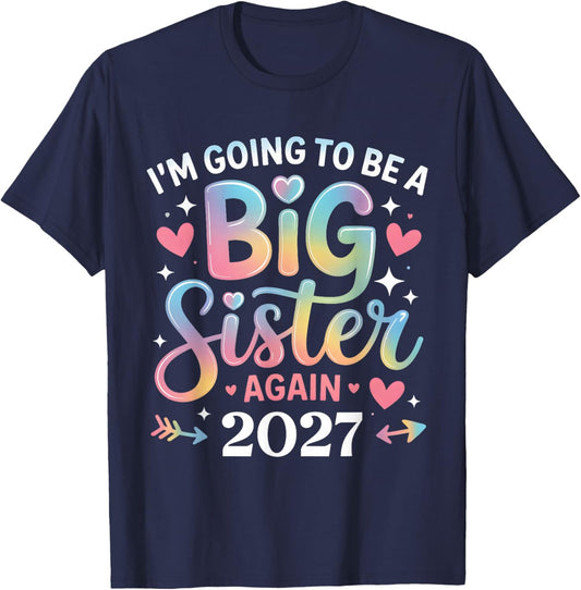 I'm Going to Be A Big Sister Again 2027 Baby Announcement T-Shirt - T-Shirt | Navy