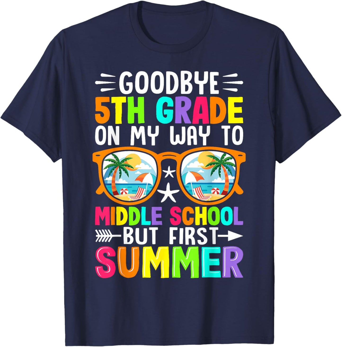 Goodbye 5th Grade On My Way to Middle School But First Summe T-Shirt - T-Shirt | Navy