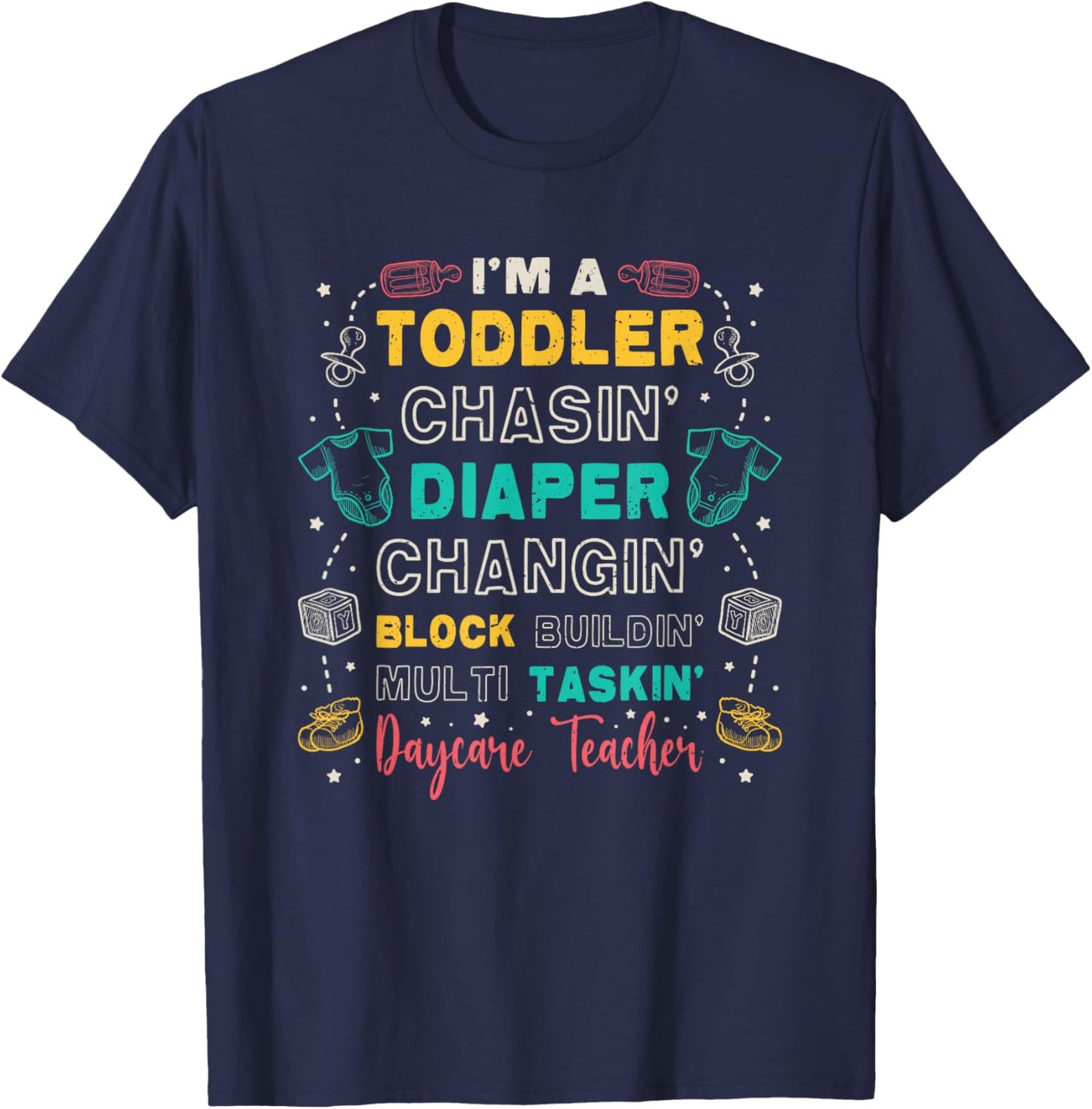 Toddler Chasin' Diaper Changin' Daycare Teacher T-Shirt - T-Shirt | Navy