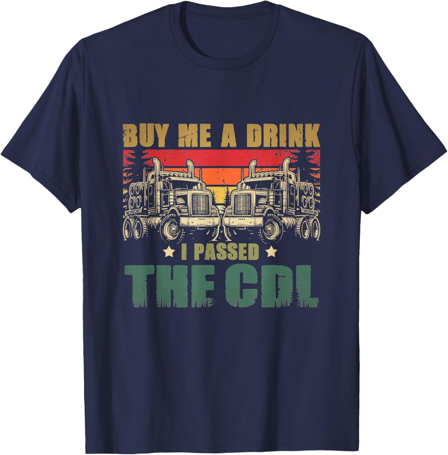 CDL Truck Driver Trucker Driving Passed CDL Exam T-Shirt - T-Shirt | Navy