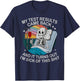 Funny Hospital - My Test Results Cam Back T-Shirt - T-Shirt | Navy