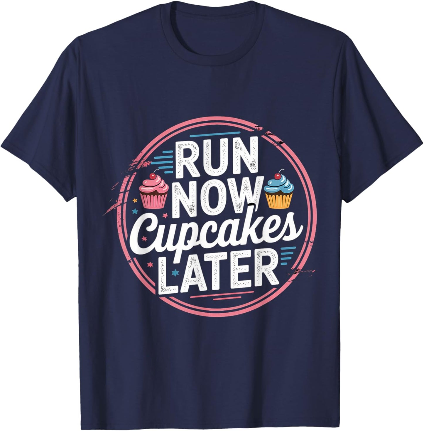 Run Now Cupcakes Later Marathon Runner Motivation T-Shirt - T-Shirt | Navy