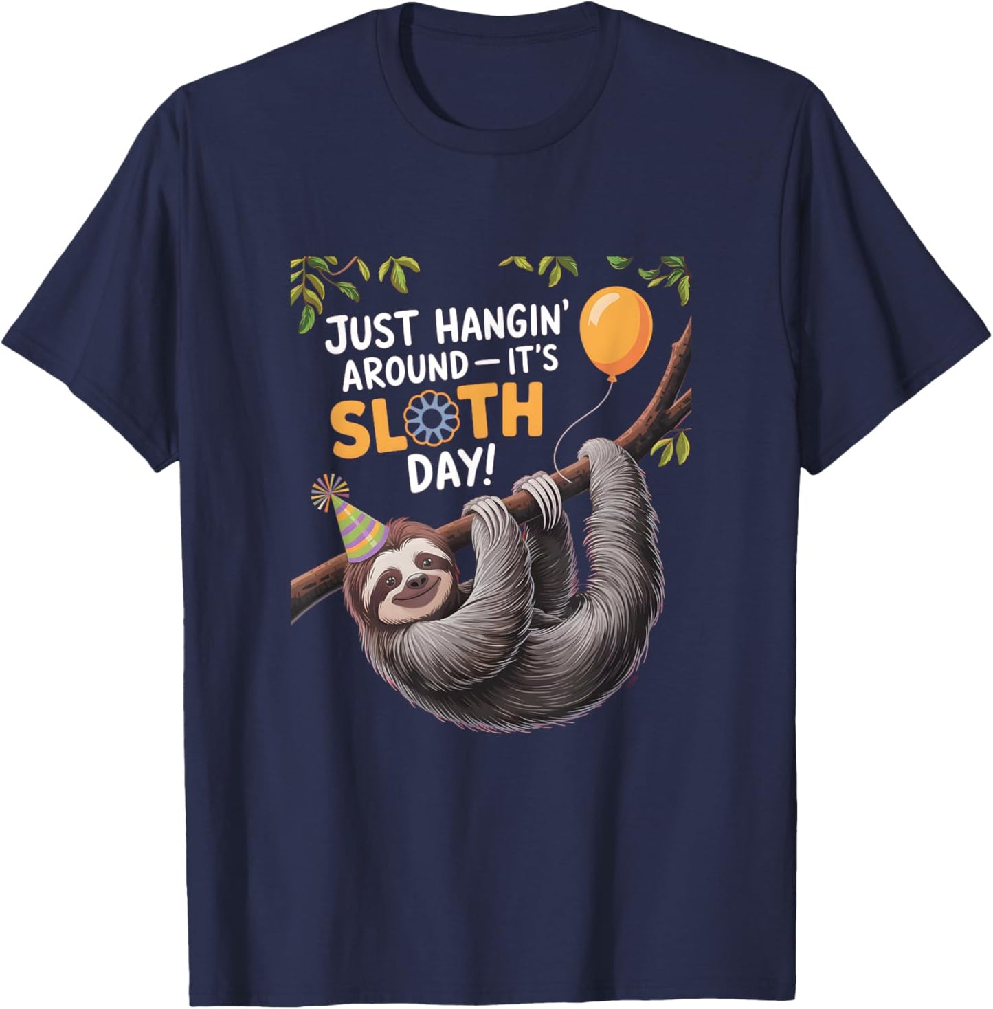 Happy Sloth Day Just hangin' around it's Sloth Day T-Shirt - T-Shirt | Navy