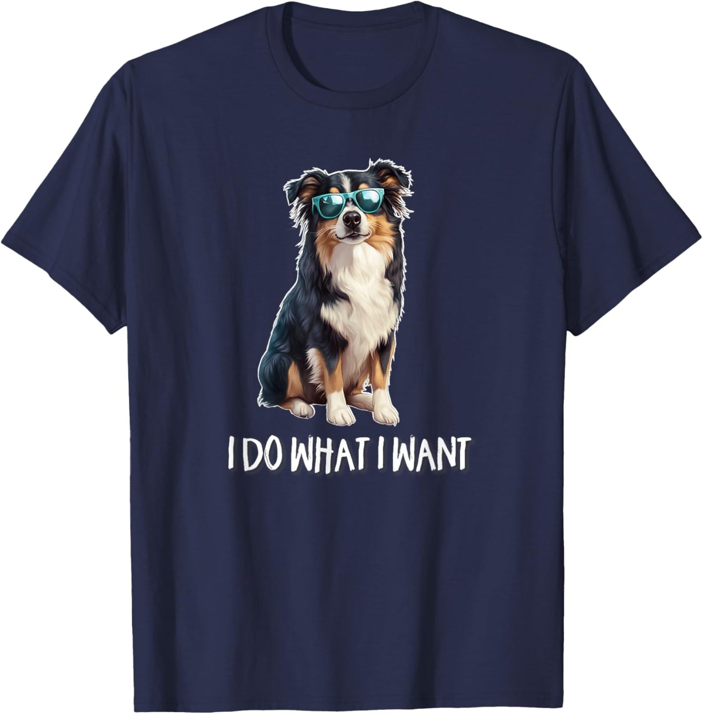 Funny I Do What I Want Australian Shepherd Lover T-Shirt - T-Shirt | Navy