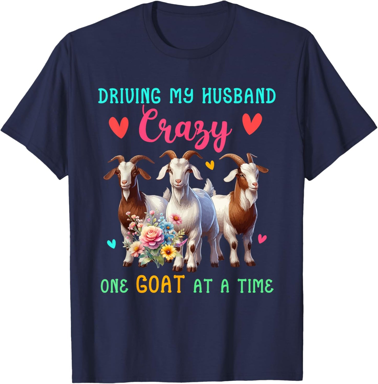 Driving My Husband Crazy One Goat At A Time Funny Farmer T-Shirt - T-Shirt | Navy