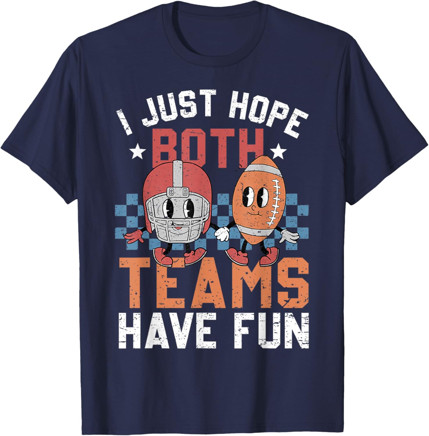 I Just Hope Both Teams Have Fun Vintage Football Lovers T-Shirt - T-Shirt | Navy