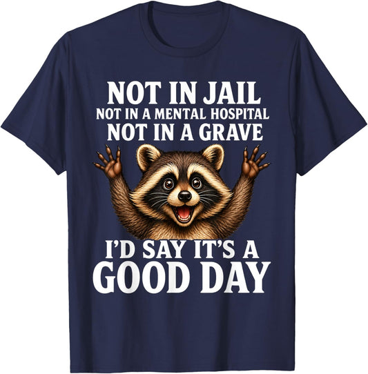Not in Jail Not in Grave Funny Raccoon Quote T-Shirt - T-Shirt | Navy