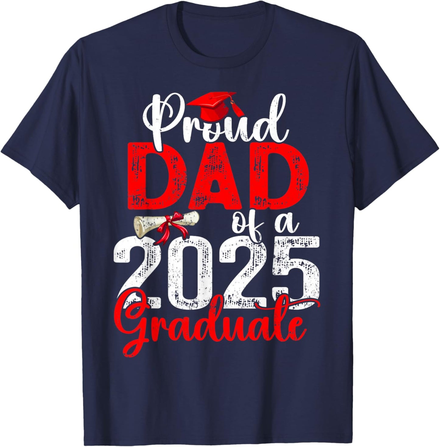 Proud Dad Of A Class Of 2025 Graduate Senior Graduation T-Shirt - T-Shirt | Navy
