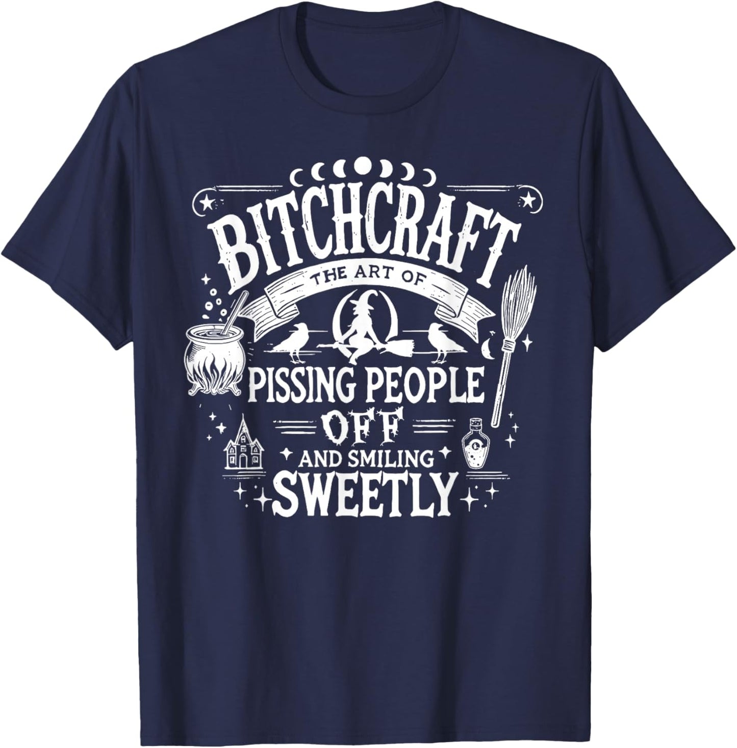 Bitchcraft The Art of Pissing People Off and Smiling Sweetly T-Shirt - T-Shirt | Navy