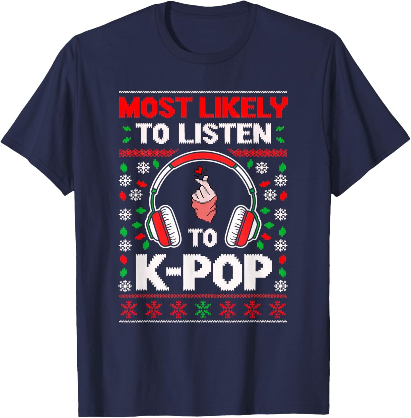 Most Likely Listening K-Pop Heart Christmas Matching Ugly T-Shirt - T-Shirt | Navy