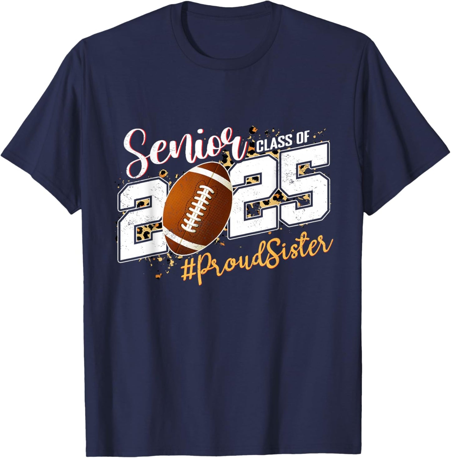 Proud Sister Of A 2025 Senior Football Graduation T-Shirt - T-Shirt | Navy