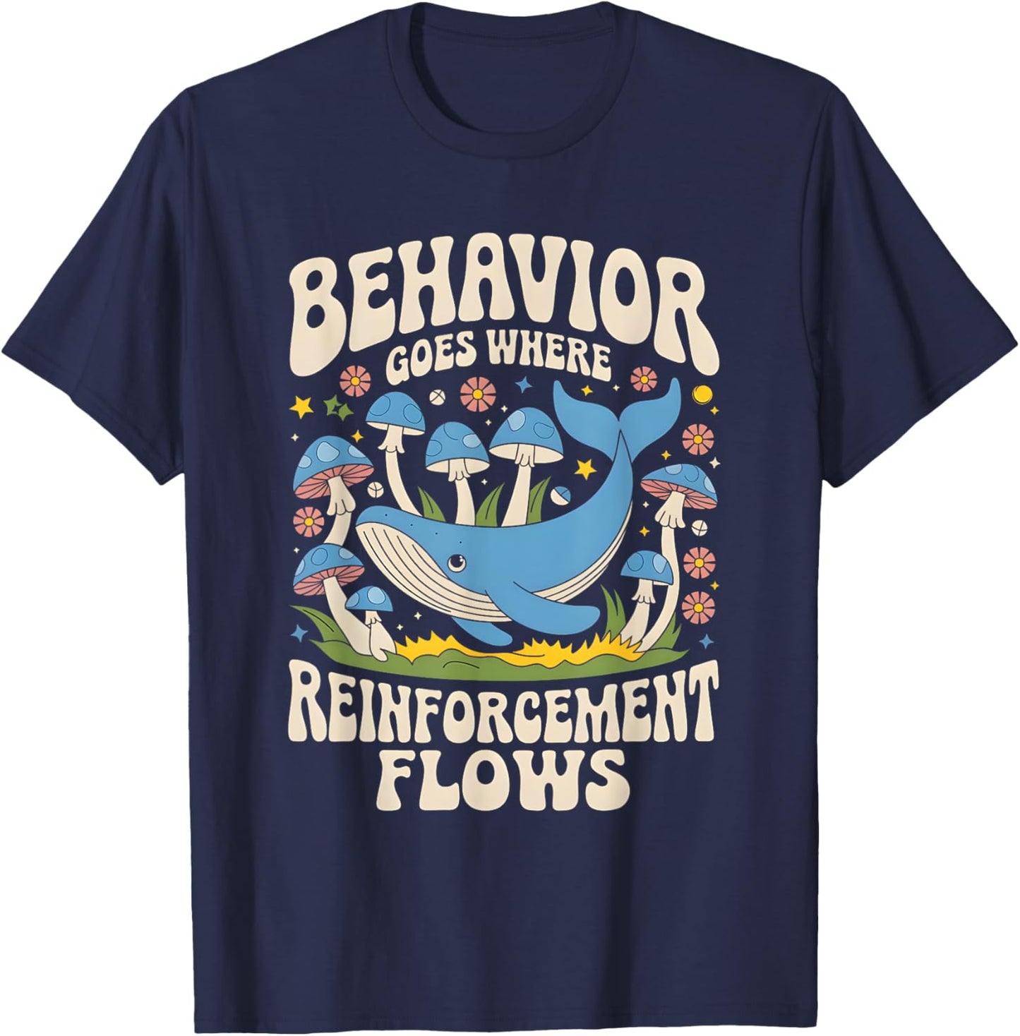 Behavior Goes Where Reinforcement Flows ABA Lover T-Shirt - T-Shirt | Navy
