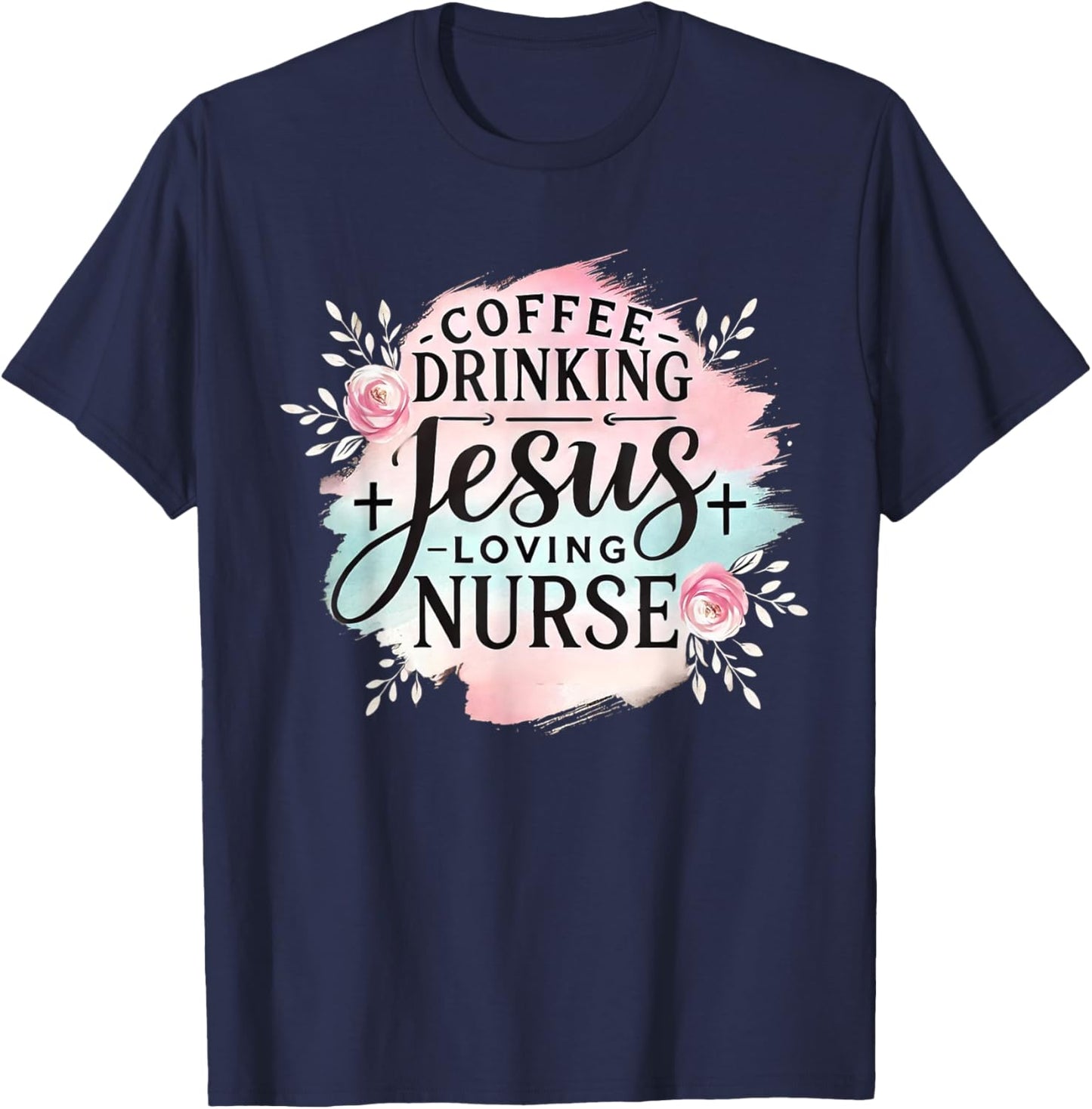 Coffee Drinking Jesus Loving Nurse Christian Humor Men Women T-Shirt - T-Shirt | Navy