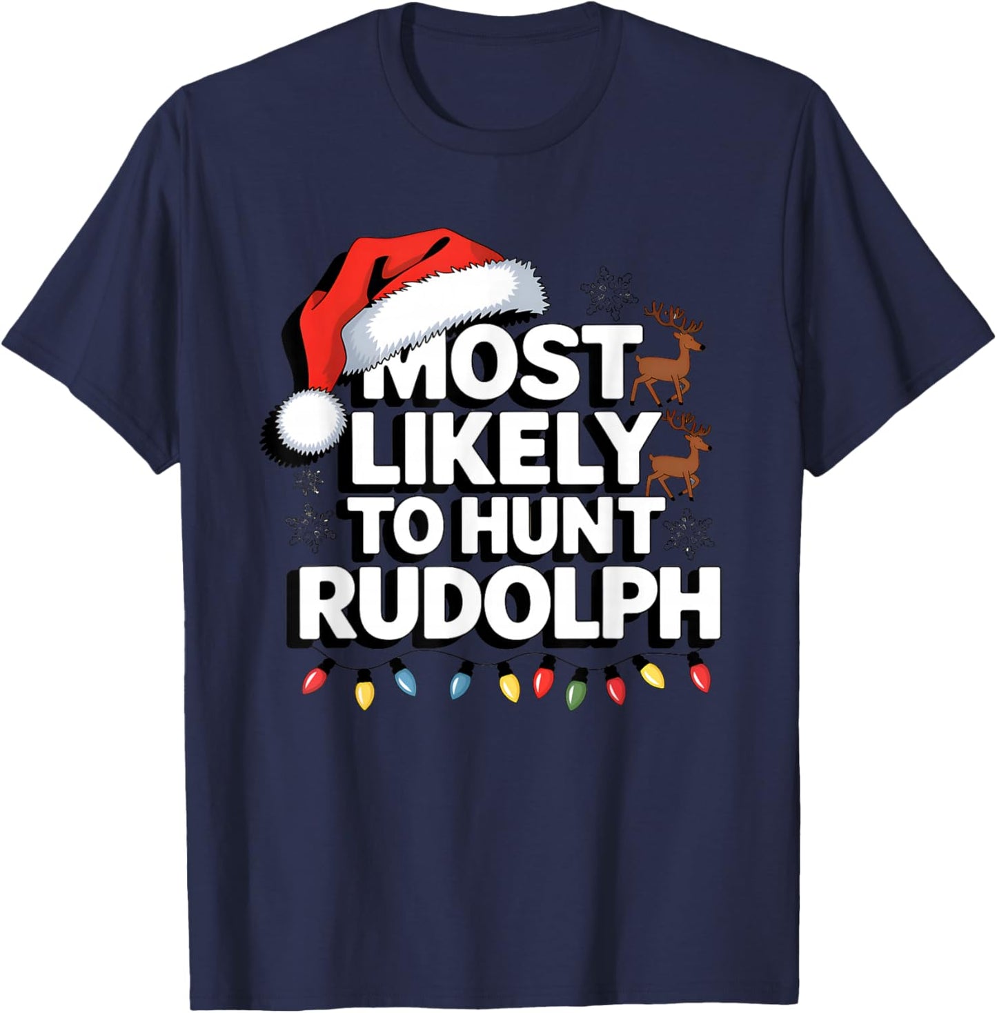 Most Likely To hunt Rudolph Matching Funny Christmas Santa T-Shirt - T-Shirt | Navy