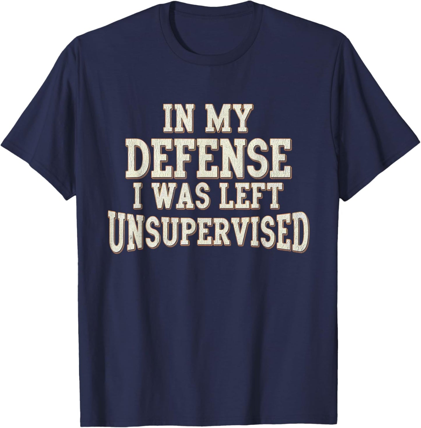 In My Defense I Was Left Unsupervised Funny Saying Vintage T-Shirt - T-Shirt | Navy