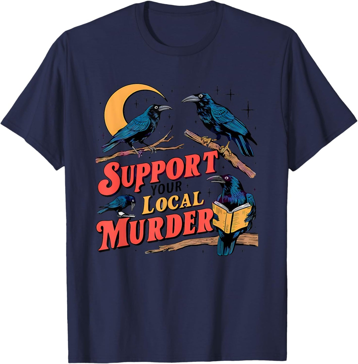 Support Your Local Murder Crow Lover T-Shirt - T-Shirt | Navy
