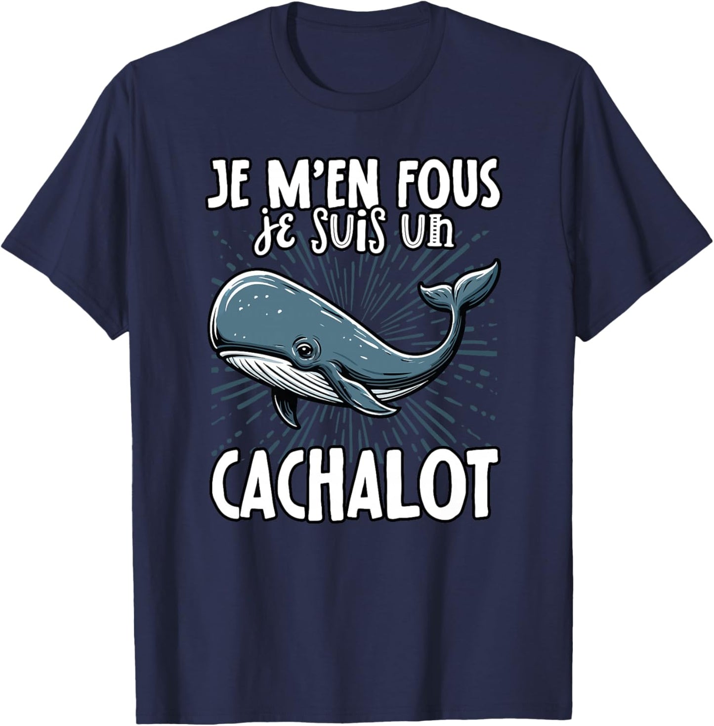 Je M'en Fous Je suis Un Cachalot - Mignon Cachalot Haut de Gamme T-Shirt - T-Shirt | Navy