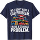 No I Don’t Have a Car Problem I Have a Storage Problem T-Shirt - T-Shirt | Navy