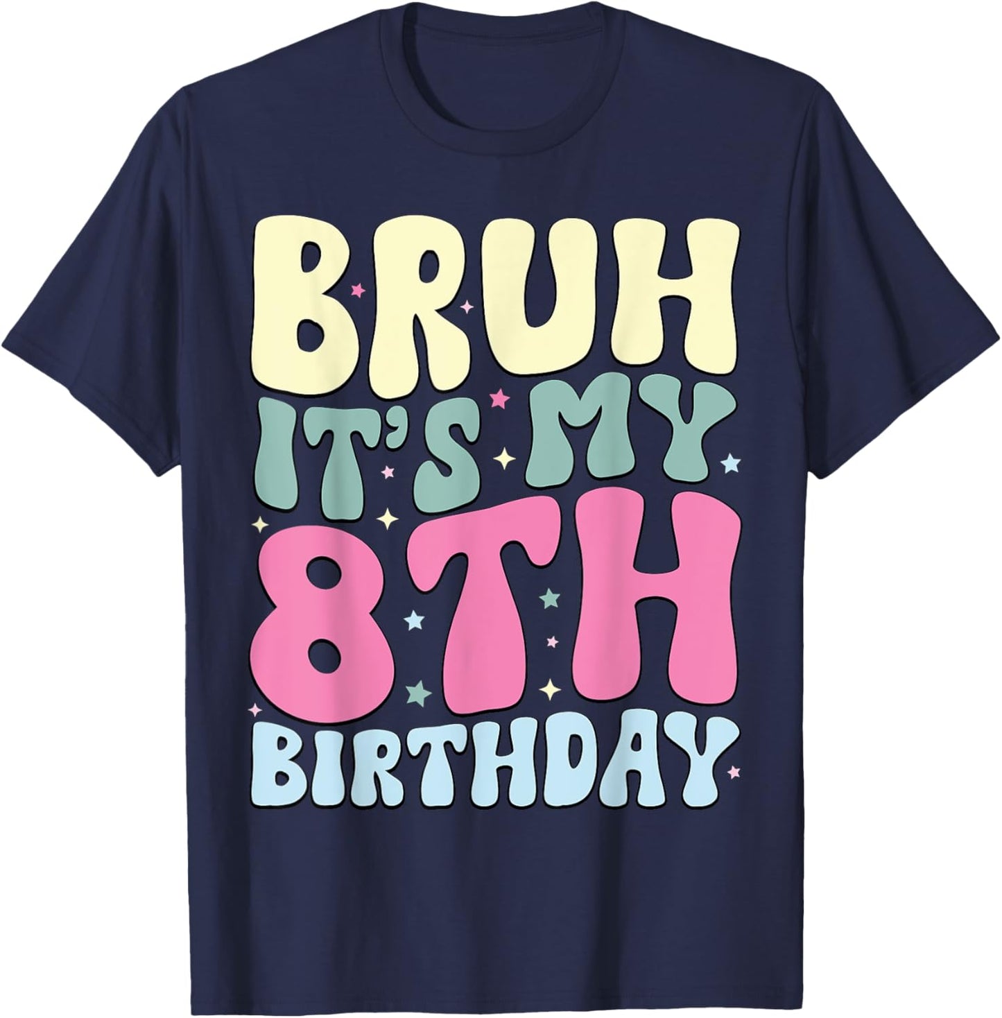 Bruh It's My 8th Birthday 8 Year Old 8yr Cute Groovy T-Shirt - T-Shirt | Navy
