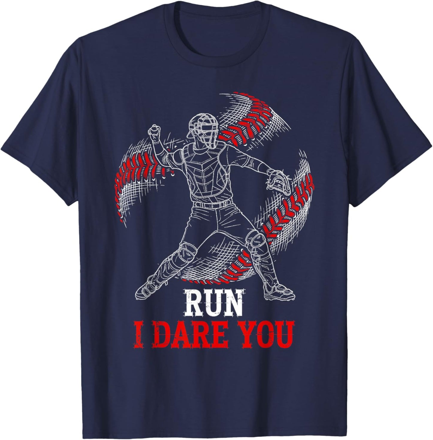 Run I Dare You Funny Baseball Catcher Graphic Players Fans T-Shirt - T-Shirt | Navy