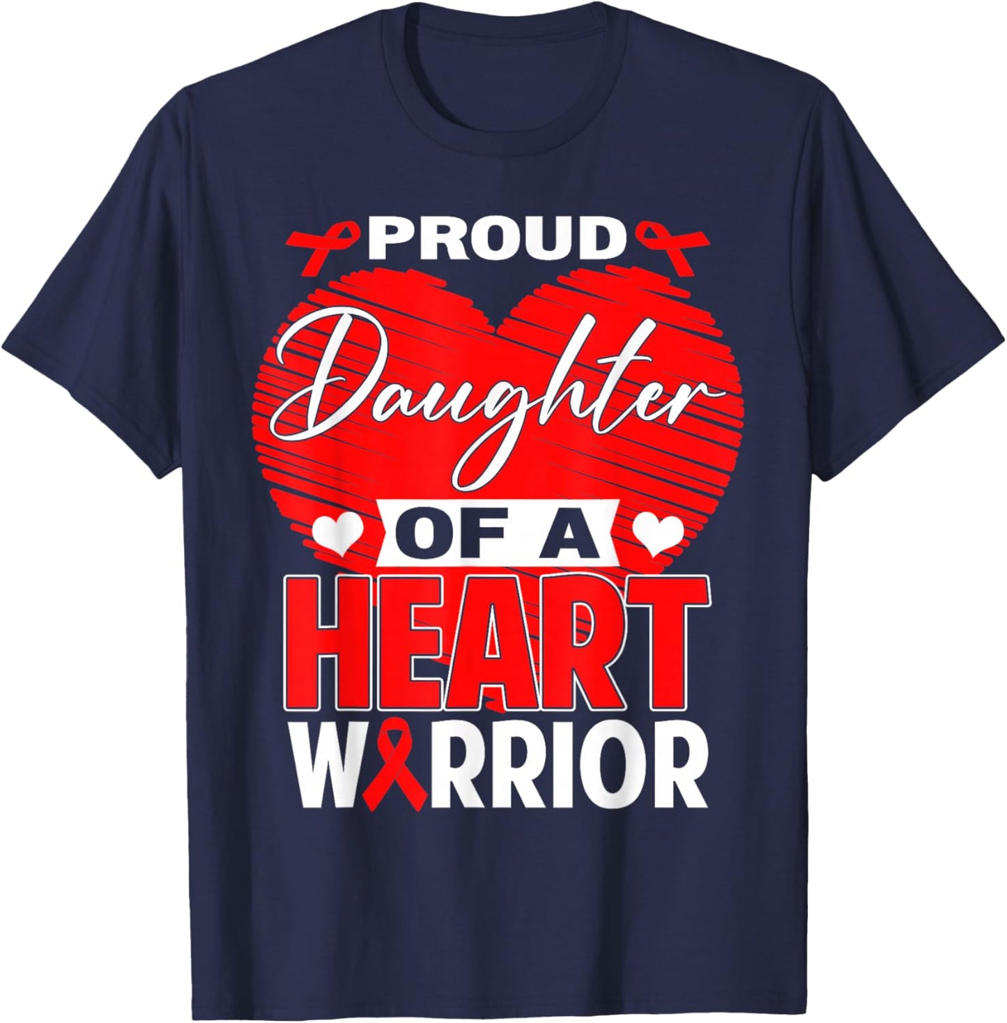 Proud Daughter of Heart Warrior Heart Disease Awareness T-Shirt - T-Shirt | Navy