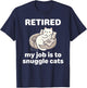 Cute Kawaii Retired My Job is to Snuggle Cats On Couch T-Shirt - T-Shirt | Navy