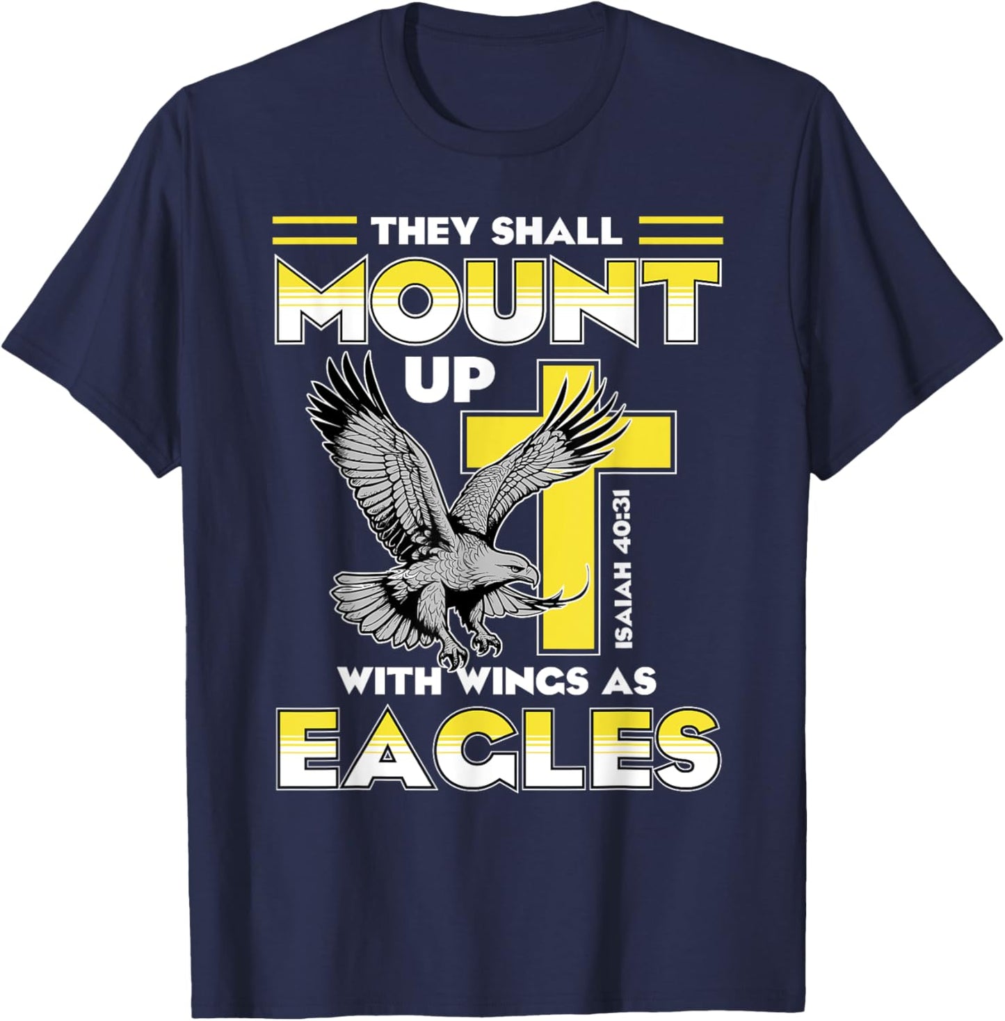 Mount Up Wings As Eagles Isaiah 40:31 Christian Bible Quotes T-Shirt - T-Shirt | Navy