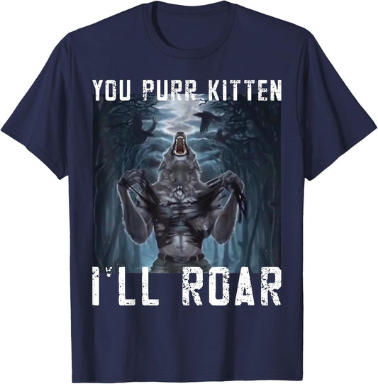 You Purr Kitten I'll Roar Meme Cringe Wolf Meme Gen-Z memes T-Shirt - T-Shirt | Navy