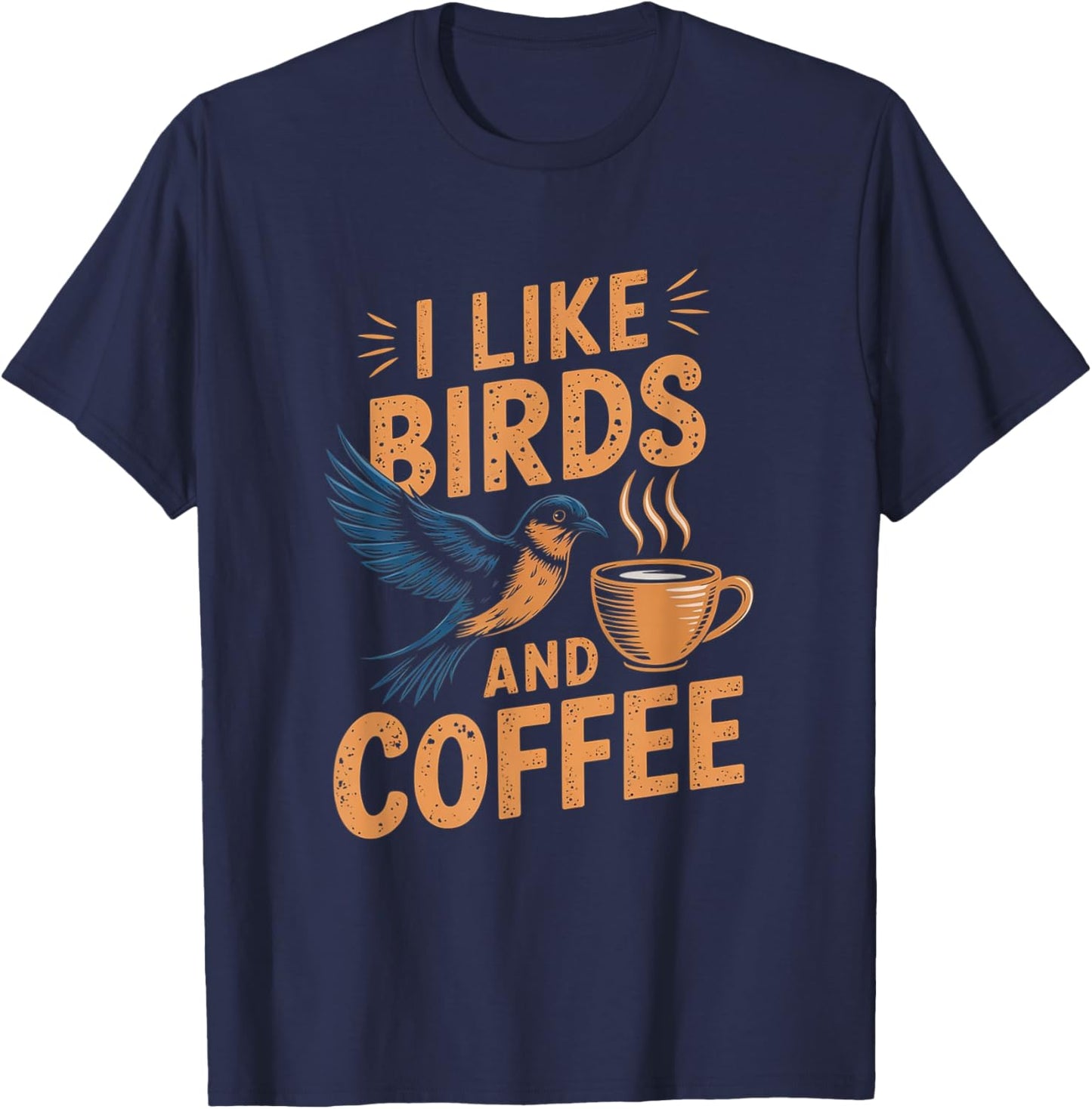 I Like Birds And Coffee Funny Bird Watching Caffeine T-Shirt - T-Shirt | Navy