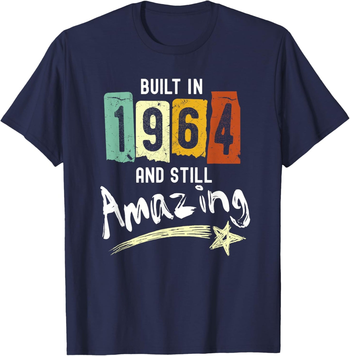 Born in 1964, Built in 1964 and Still Amazing Birthday T-Shirt - T-Shirt | Navy