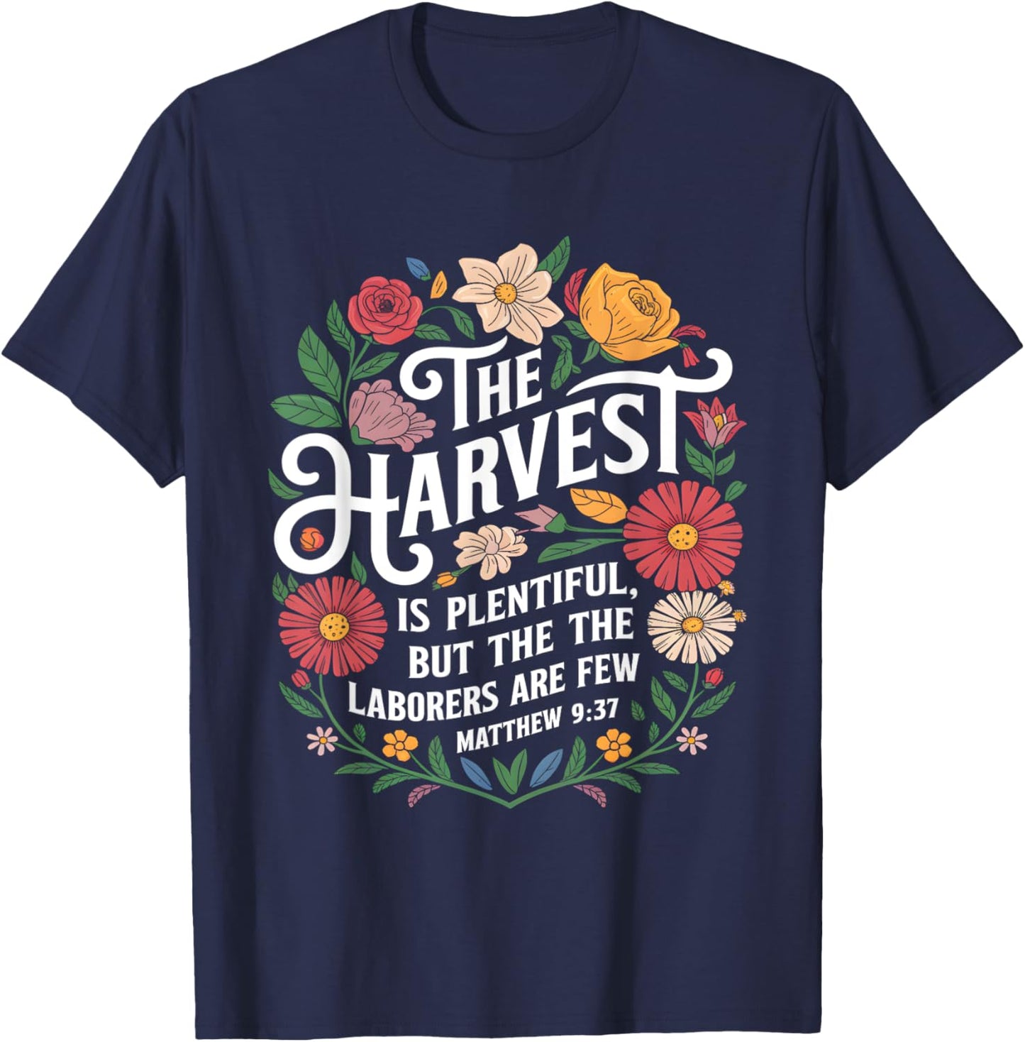 The Harvest Is Plentiful But the Laborers Are Few Funny T-Shirt - T-Shirt | Navy