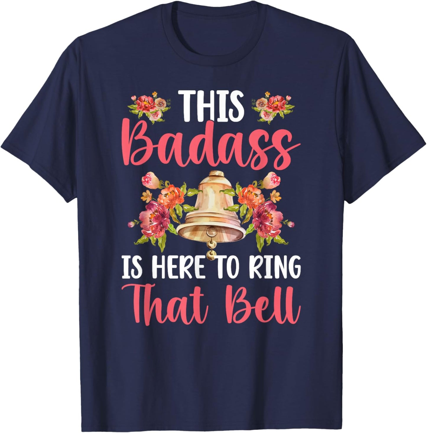 to Ring That Bell Last Day of Chemo Survivor End of Chemo T-Shirt - T-Shirt | Navy