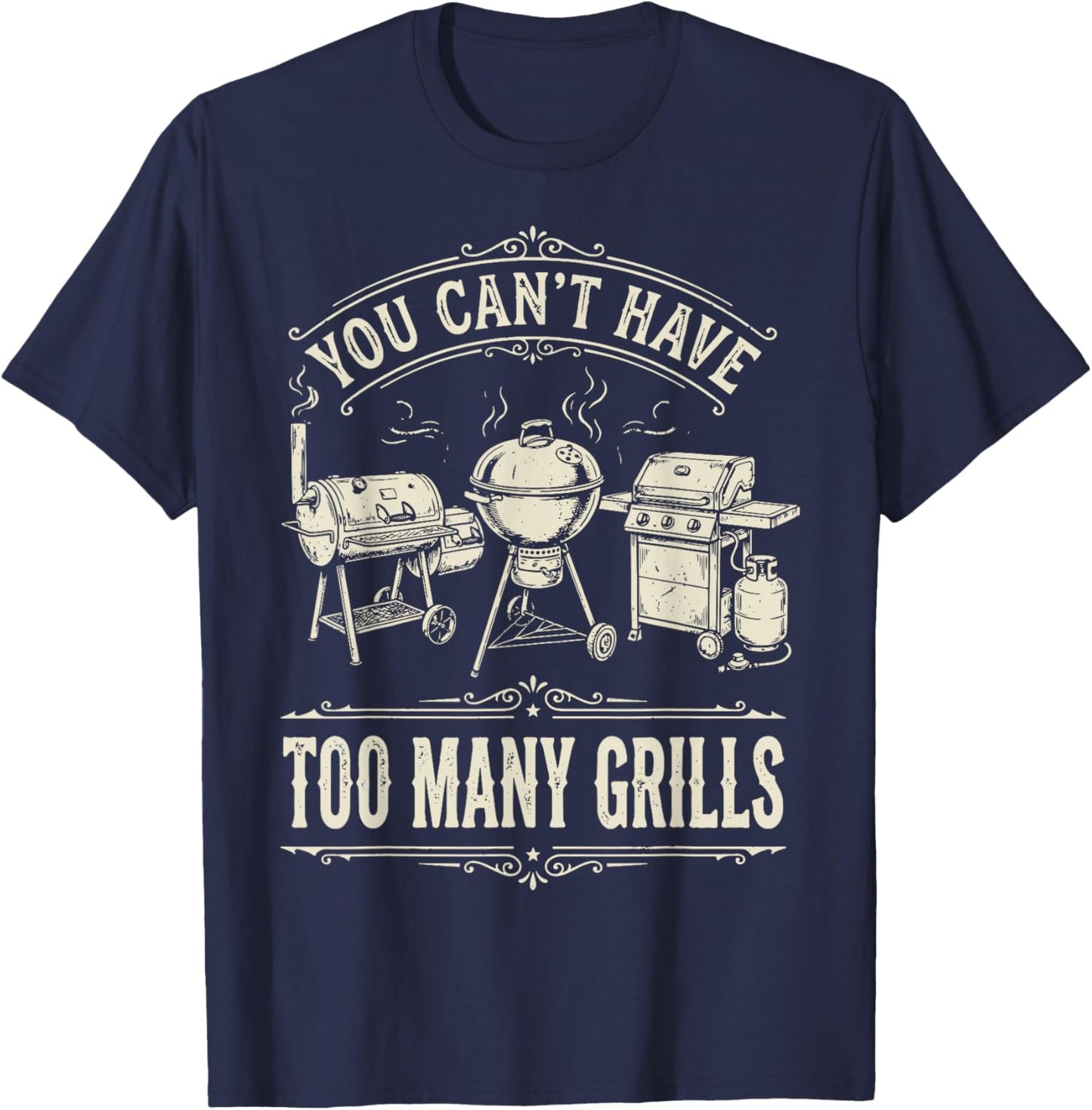 You Can't Have Too Many Grills T-Shirt - T-Shirt | Navy