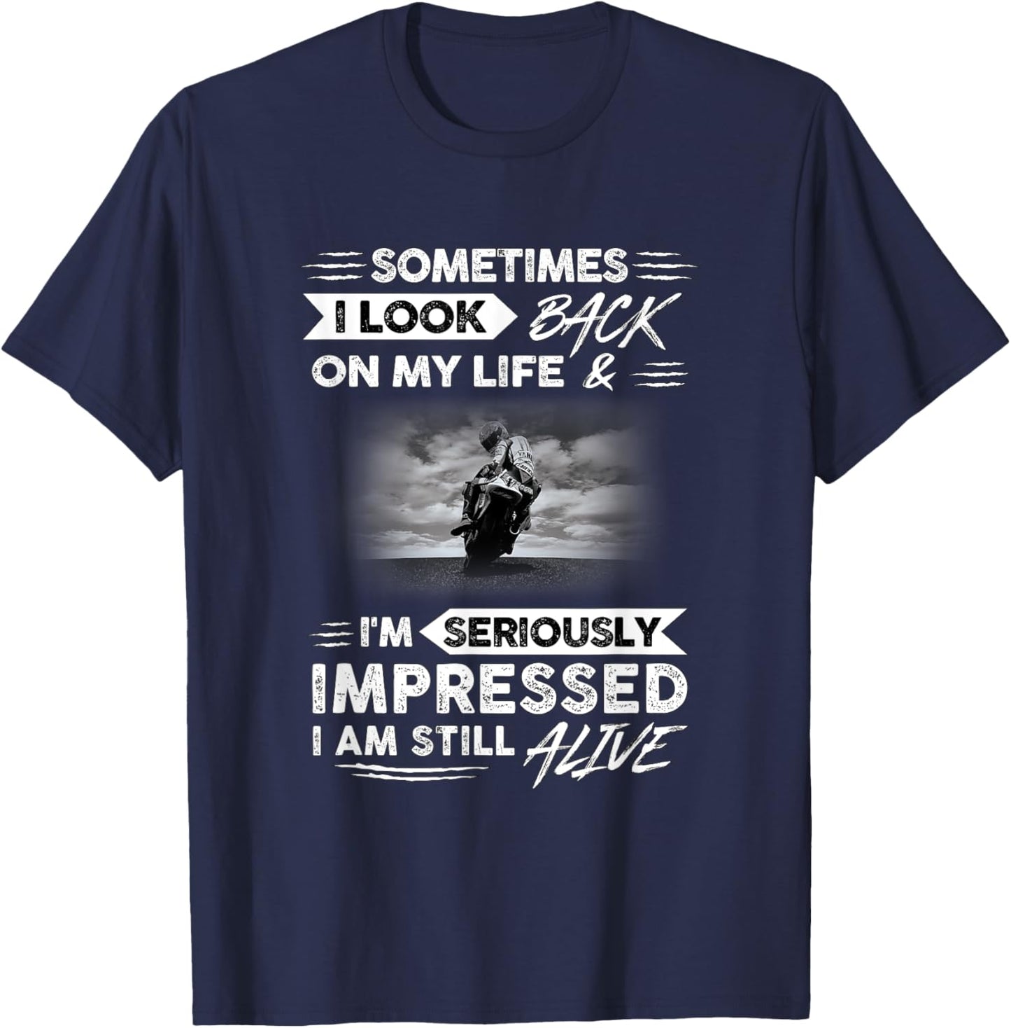 Sometimes i look back on my life. I'm seriously impressed T-Shirt - T-Shirt | Navy