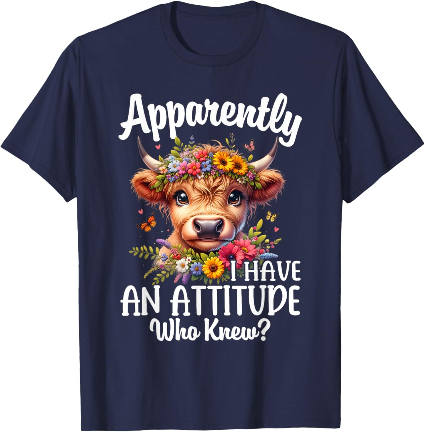 Apparently I Have An Attitude Who Knew Highland Cow Print T-Shirt - T-Shirt | Navy