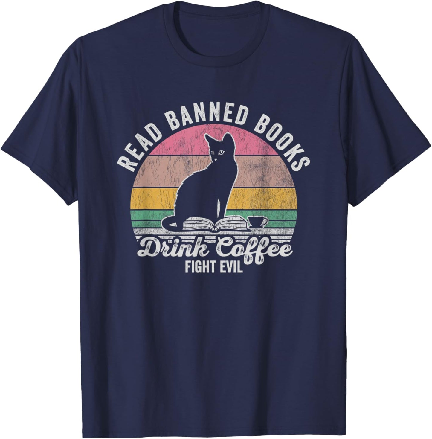 Read Banned Books Drink Coffee Fight Evil T-Shirt - T-Shirt | Navy