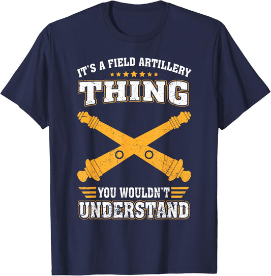 Its Field Artillery Thing You Wouldn't Understand US Veteran T-Shirt - T-Shirt | Navy