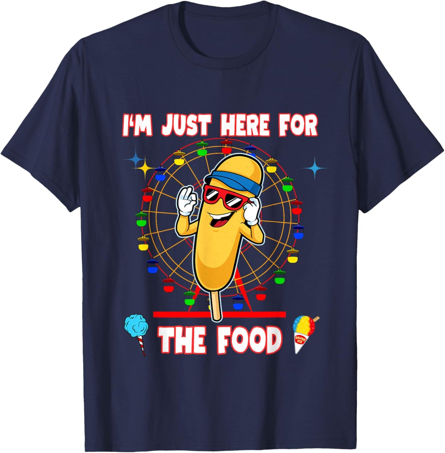I'm Just Here for The Food Corndog Fair Carnival Amusement T-Shirt - T-Shirt | Navy