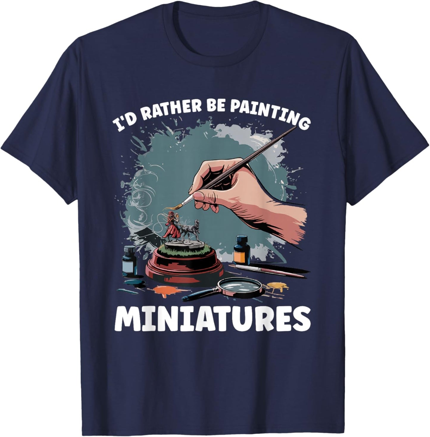 Miniature Paint Design Wargamer Painter Tabletop Black Adults Classic Fit Short Sleeve Small I'd Rather Be Painting Miniatures T-Shirt - T-Shirt | Navy