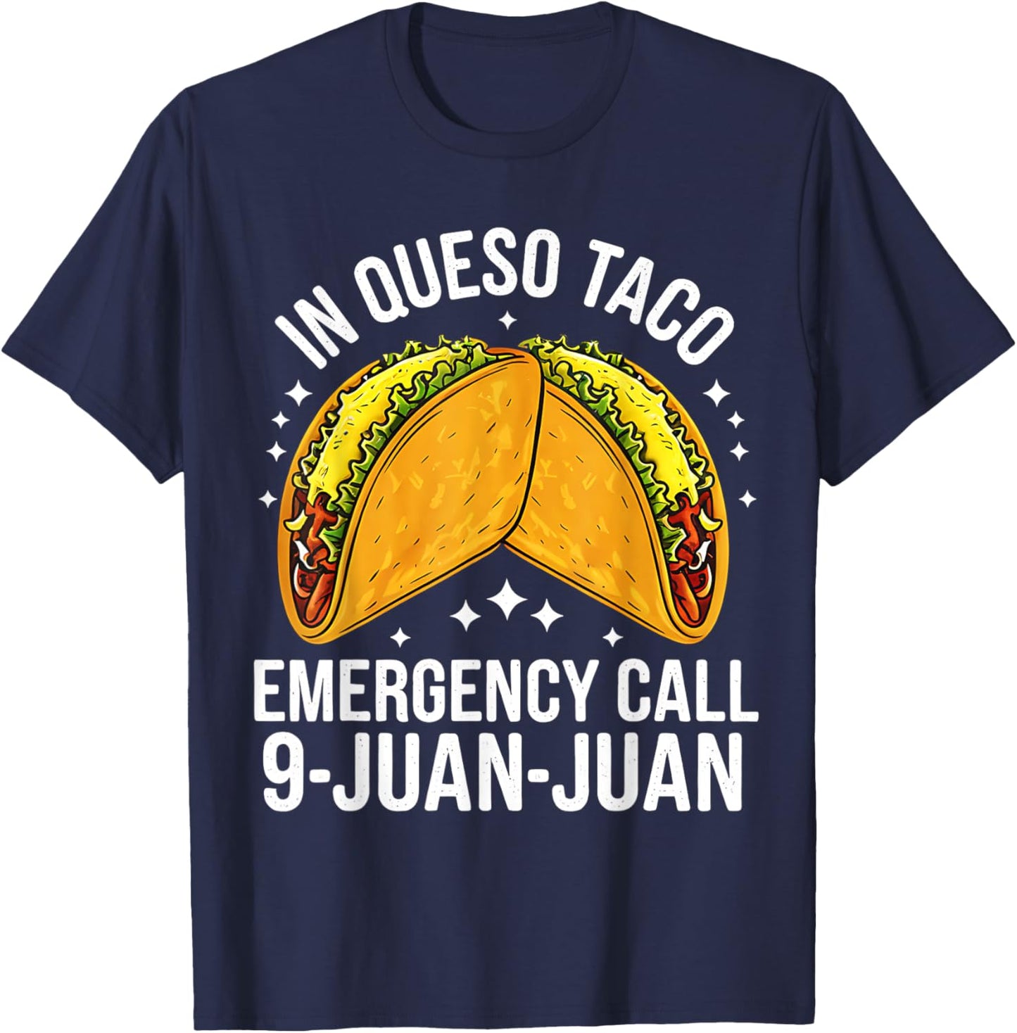 In Queso Taco Emergency Call 9 Juan Juan Funny Cinco De Mayo T-Shirt - T-Shirt | Navy