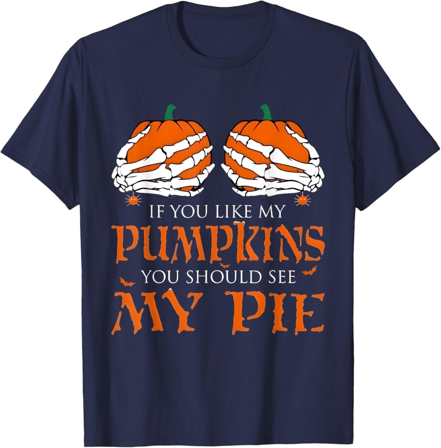 If You Like My Pumpkins You Should Taste My Pie Halloween T-Shirt - T-Shirt | Navy
