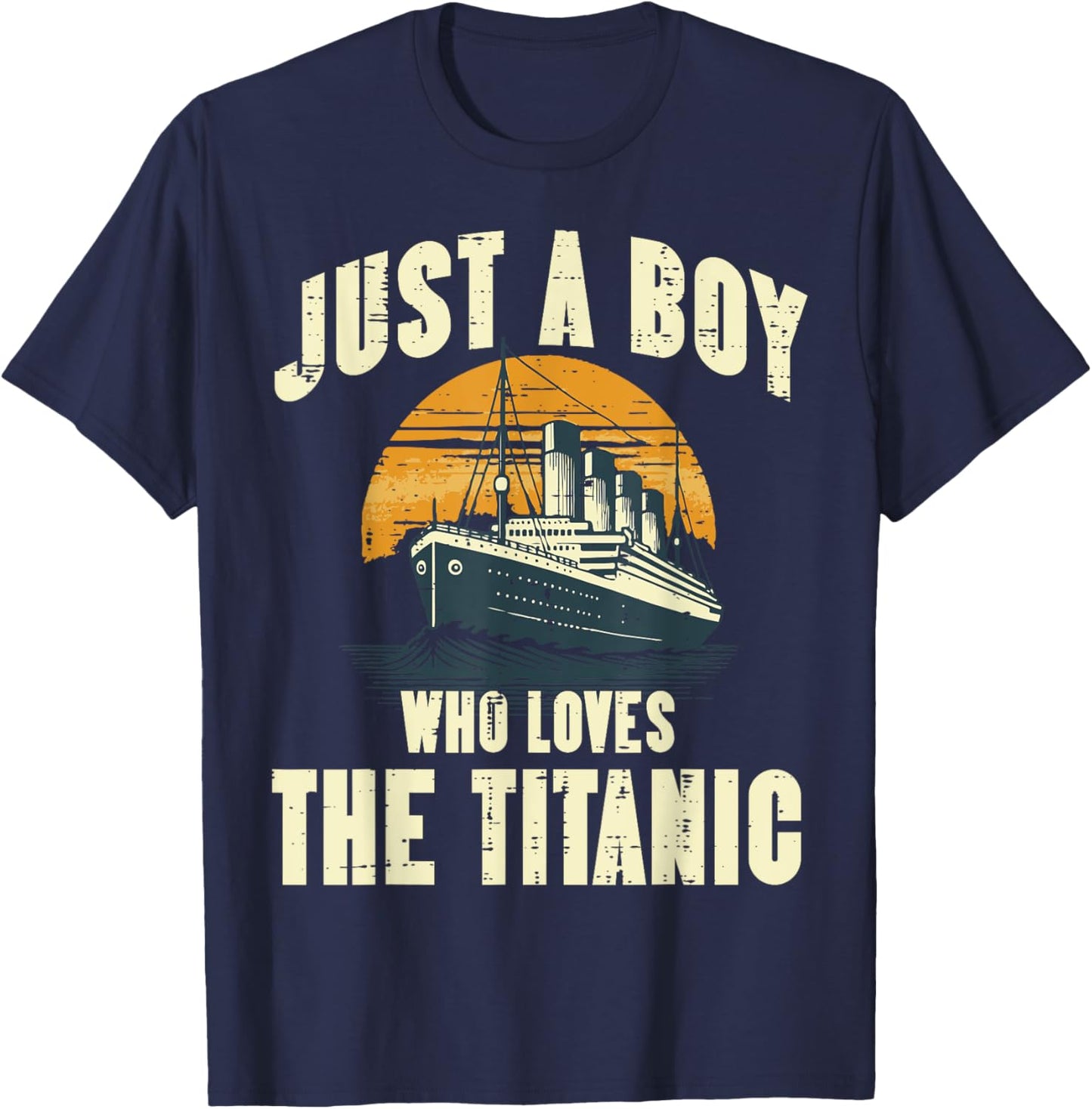 Just Boy Who Loves Titanic Funny Saying Ship Boys Kids Men T-Shirt - T-Shirt | Navy