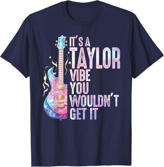 It's A Taylor Vibe You Wouldn't Get It Women Men Kids T-Shirt - T-Shirt | Navy