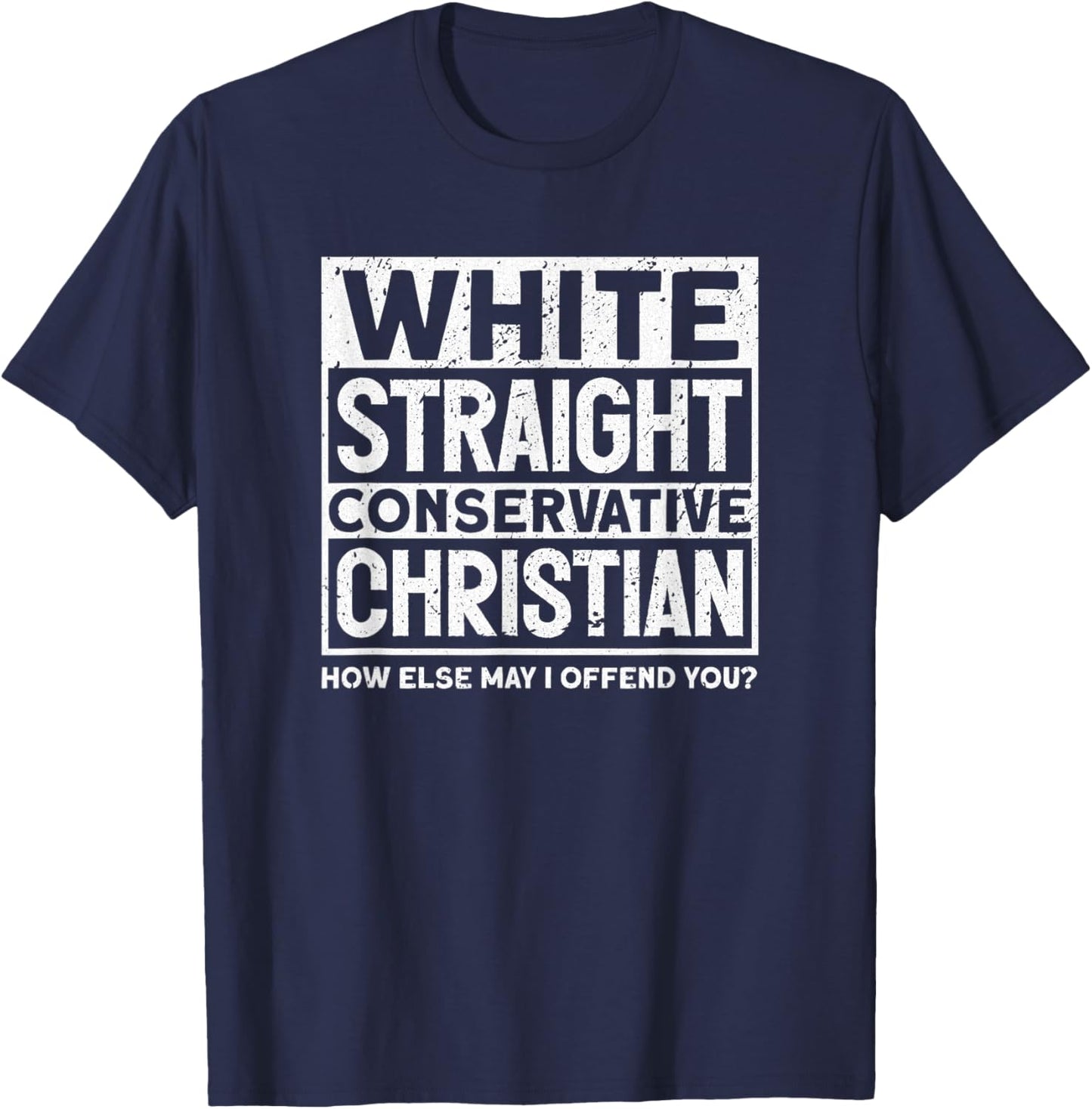 White Straight Conservative Christian Offensive Non Woke T-Shirt - T-Shirt | Navy