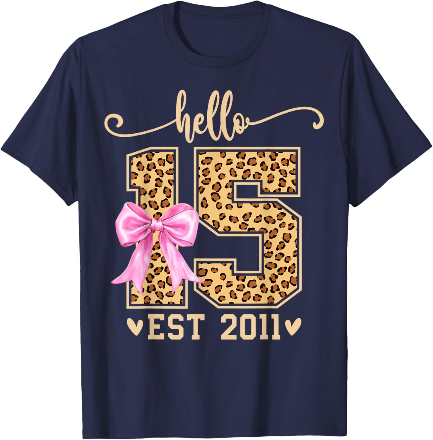 Hello Fifteen EST 2011 15th Birthday Leopard 15 Year Girl T-Shirt - T-Shirt | Navy