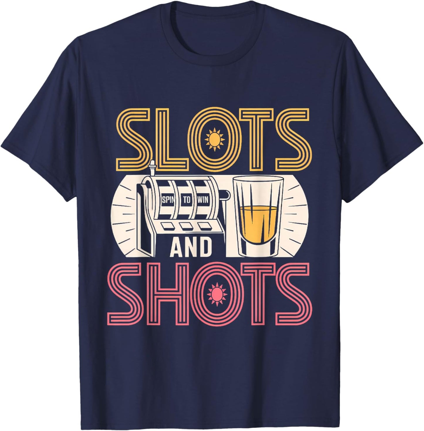 Slots and Shots Funny Slot Machine Drinking Men Women T-Shirt - T-Shirt | Navy