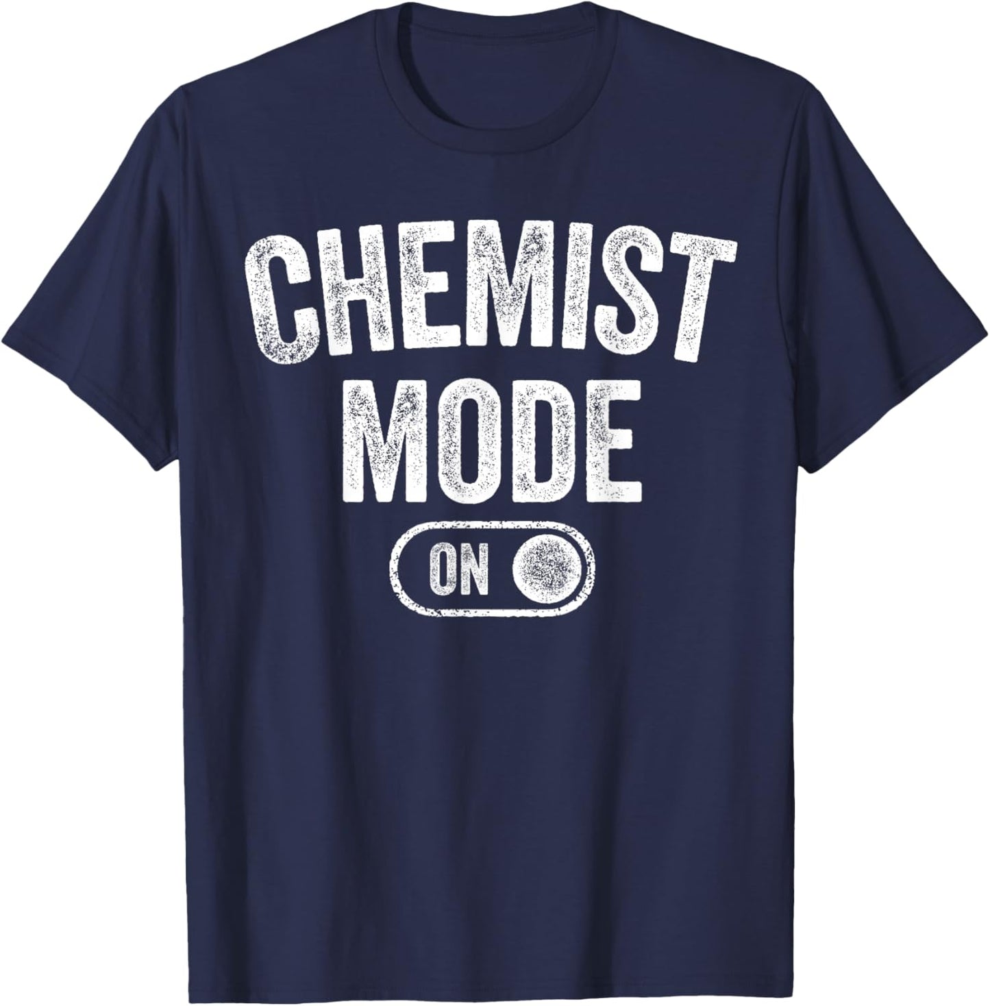Chemist Mode On Funny Science Lover Gift Scientist Lab Techn T-Shirt - T-Shirt | Navy