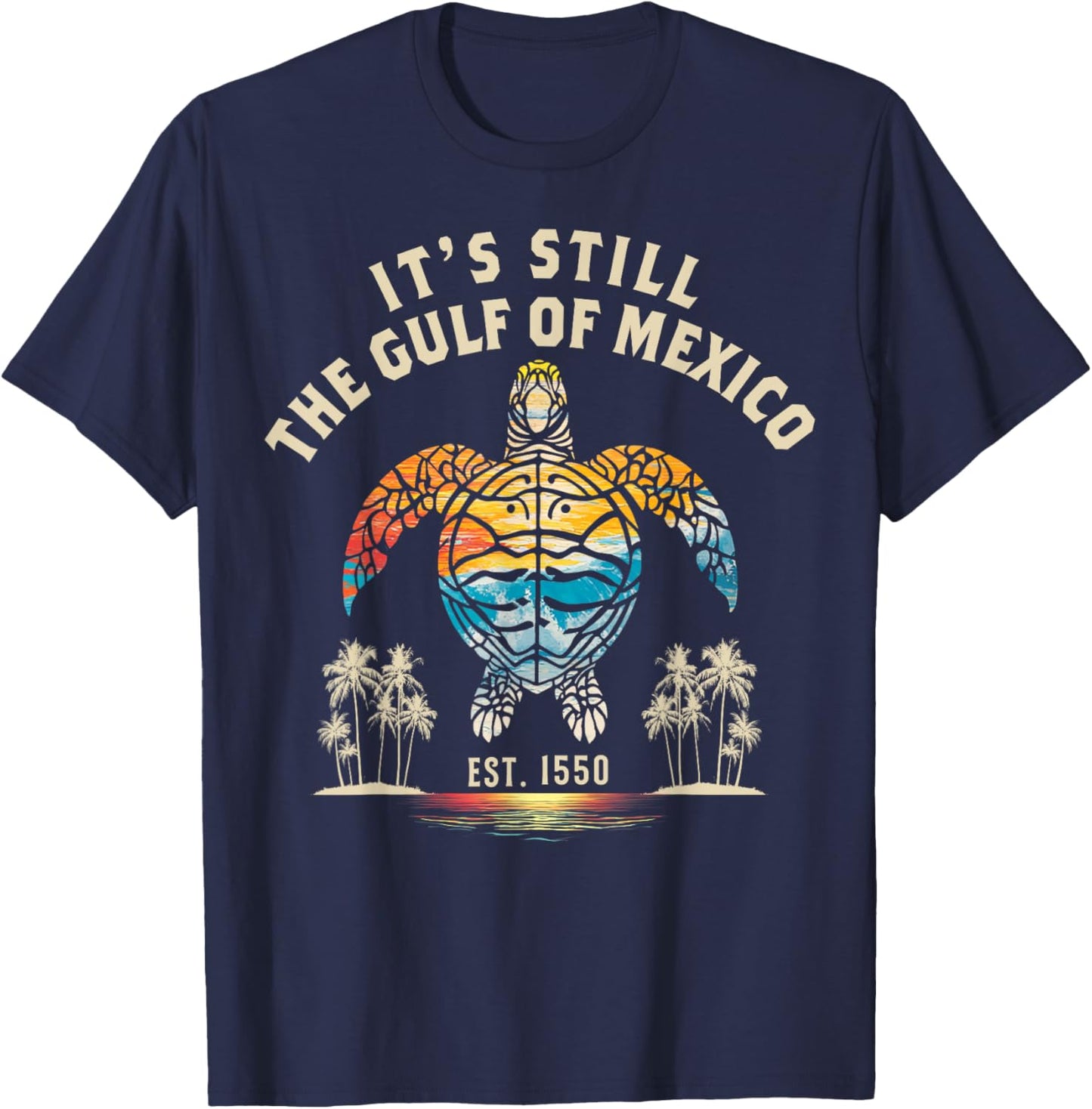 It's Still The Gulf of Mexico Forever Since 1550 Vintage T-Shirt - T-Shirt | Navy